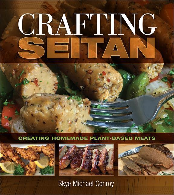 Cover: 9781570673962 | Crafting Seitan | Creating Homemade Plant-Based Meats | Conroy | Buch