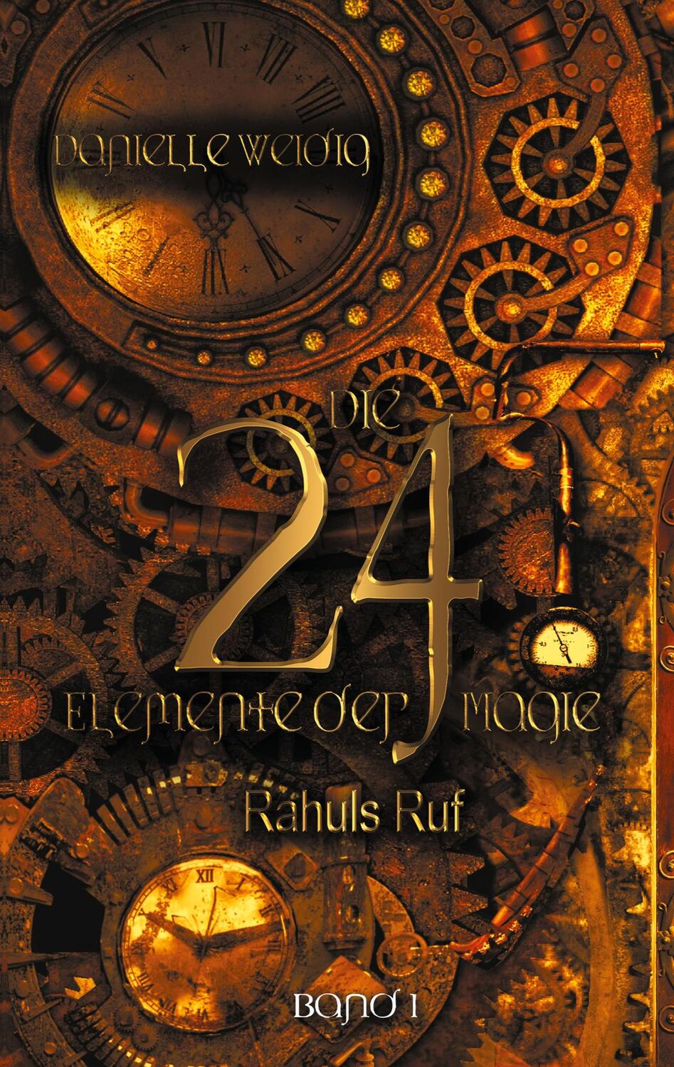Cover: 9783754317181 | Die 24 Elemente der Magie | Rahuls Ruf | Danielle Weidig | Taschenbuch