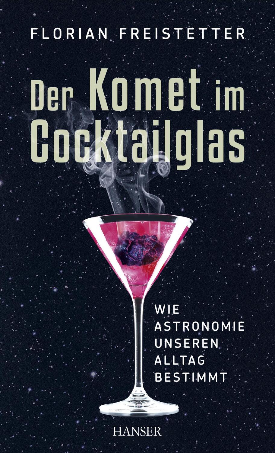Cover: 9783446435056 | Der Komet im Cocktailglas | Wie Astronomie unseren Alltag bestimmt