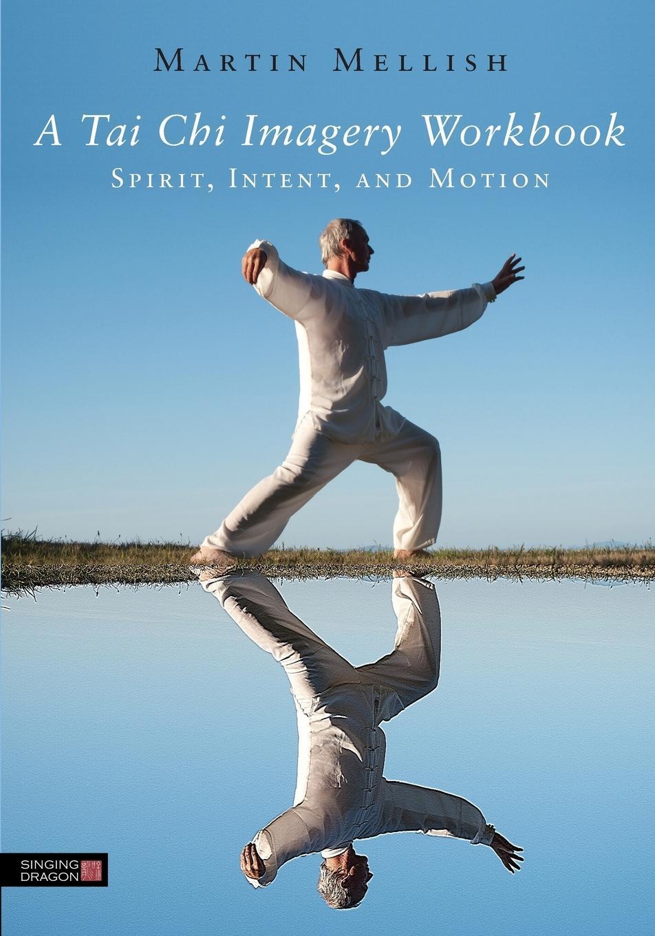 Cover: 9781848190290 | A Tai Chi Imagery Workbook | Spirit, Intent, and Motion | Mellish