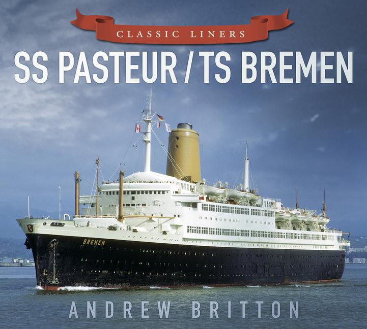 Cover: 9780750961011 | SS Pasteur/TS Bremen | Classic Liners | Andrew Britton | Taschenbuch