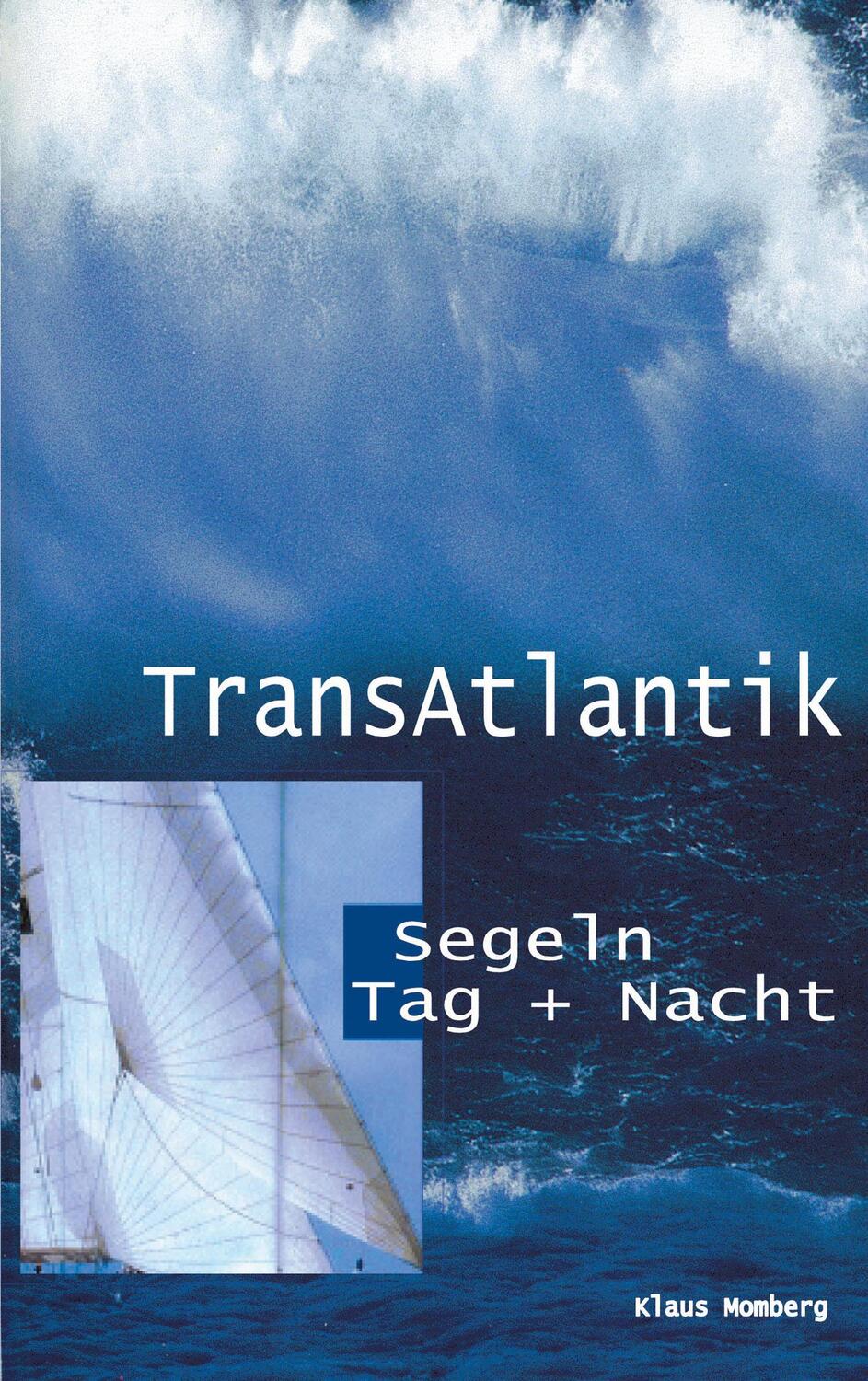 Cover: 9783898115377 | Transatlantik Segeln Tag und Nacht | Klaus Momberg | Taschenbuch