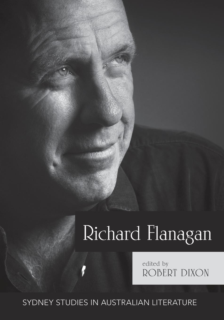 Cover: 9781743325827 | Richard Flanagan | Critical Essays | Dixon Robert | Taschenbuch | 2018