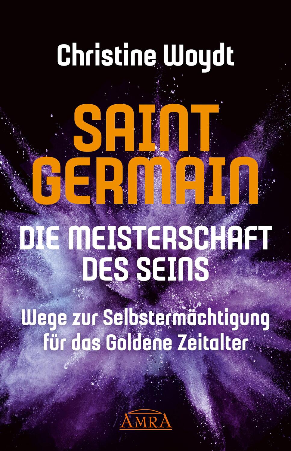 Cover: 9783954473779 | SAINT GERMAIN. Die Meisterschaft des Seins | Christine Woydt | Buch