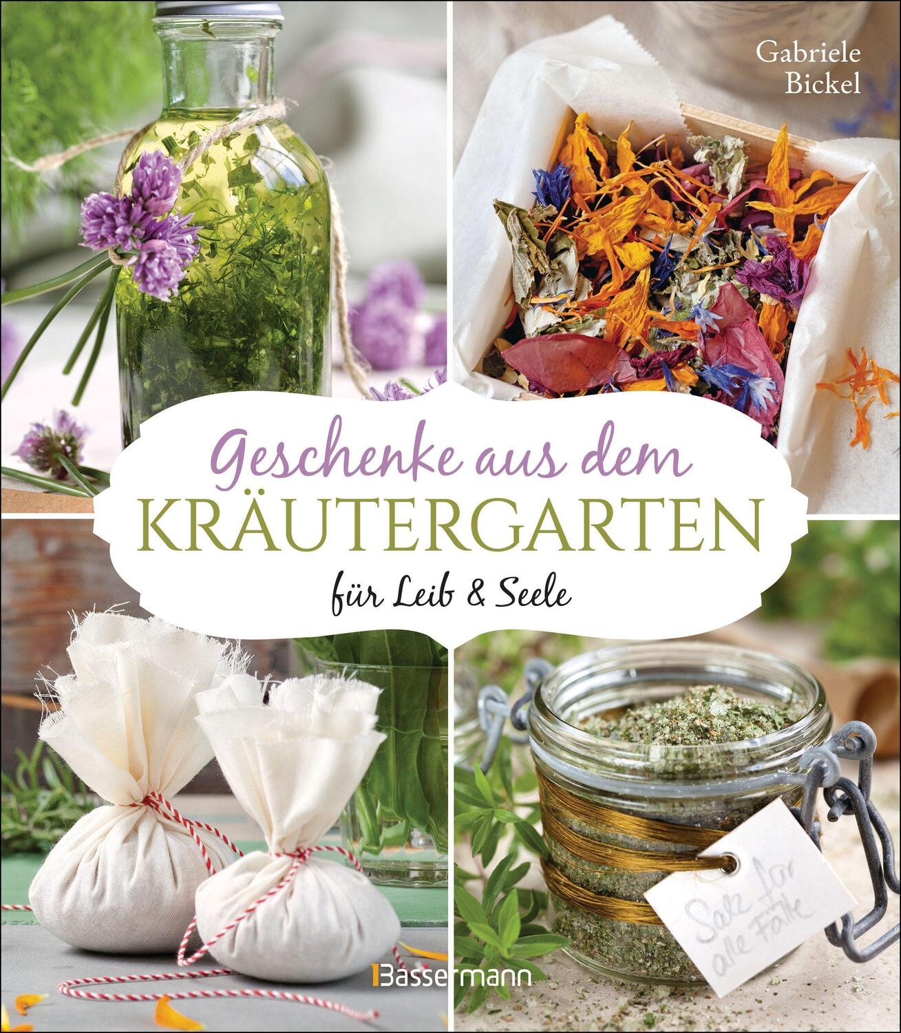 Cover: 9783809446408 | Geschenke aus dem Kräutergarten für Leib &amp; Seele | Gabriele Bickel