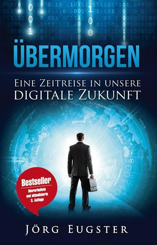 Cover: 9783907100738 | Übermorgen | Eine Zeitreise in unsere digitale Zukunft | Jörg Eugster