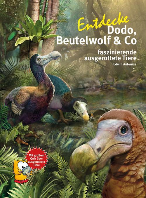 Cover: 9783866594074 | Entdecke Dodo, Beutelwolf &amp; Co | faszinierende ausgerottete Tierarten
