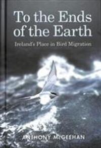 Cover: 9781848893528 | To the Ends of the Earth | Ireland's Place in Bird Migration | Buch