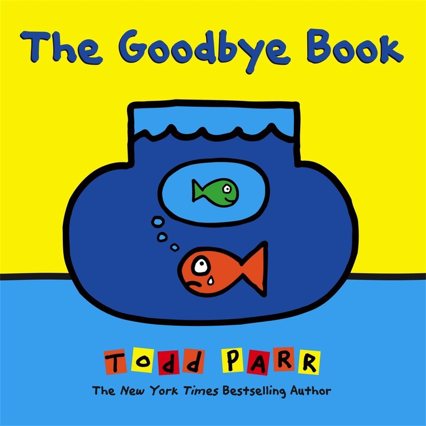 Cover: 9780316404976 | The Goodbye Book | Todd Parr | Buch | Gebunden | Englisch | 2015