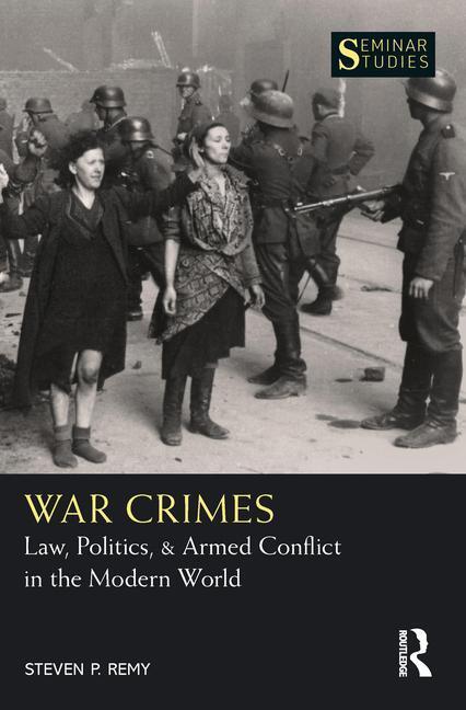 Cover: 9780367632922 | War Crimes | Law, Politics, &amp; Armed Conflict in the Modern World