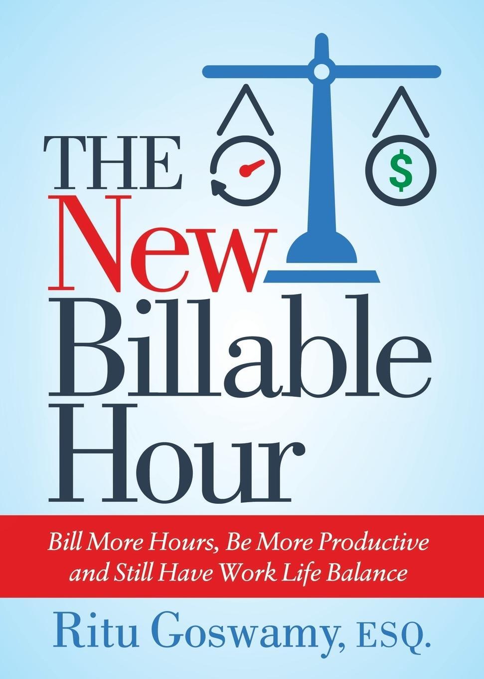 Cover: 9781642791273 | The New Billable Hour | Esq. Ritu Goswamy | Taschenbuch | Paperback