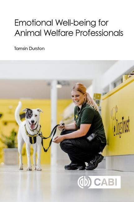 Cover: 9781789247794 | Emotional Well-being for Animal Welfare Professionals | Tamsin Durston