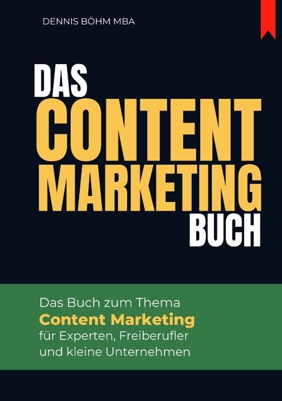 Cover: 9783347786912 | Das Content Marketing Buch | Dennis Böhm MBA | Taschenbuch | 332 S.