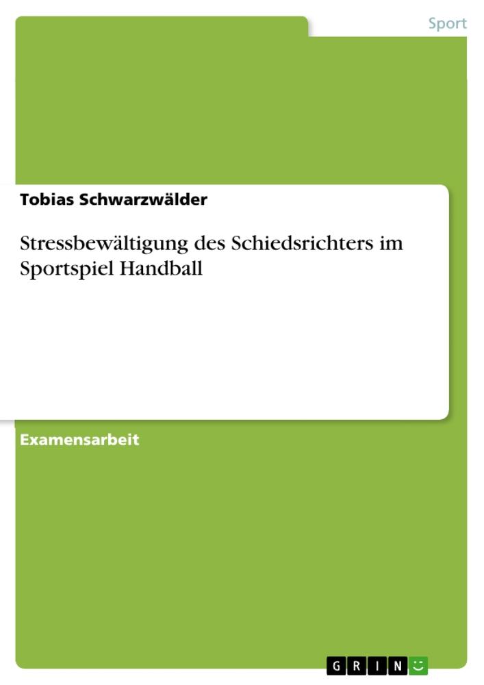 Cover: 9783638000185 | Stressbewältigung des Schiedsrichters im Sportspiel Handball | Buch