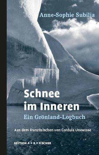 Cover: 9783948114121 | Schnee im Inneren | Ein Grönland-Logbuch | Anne-Sophie Subilia | Buch