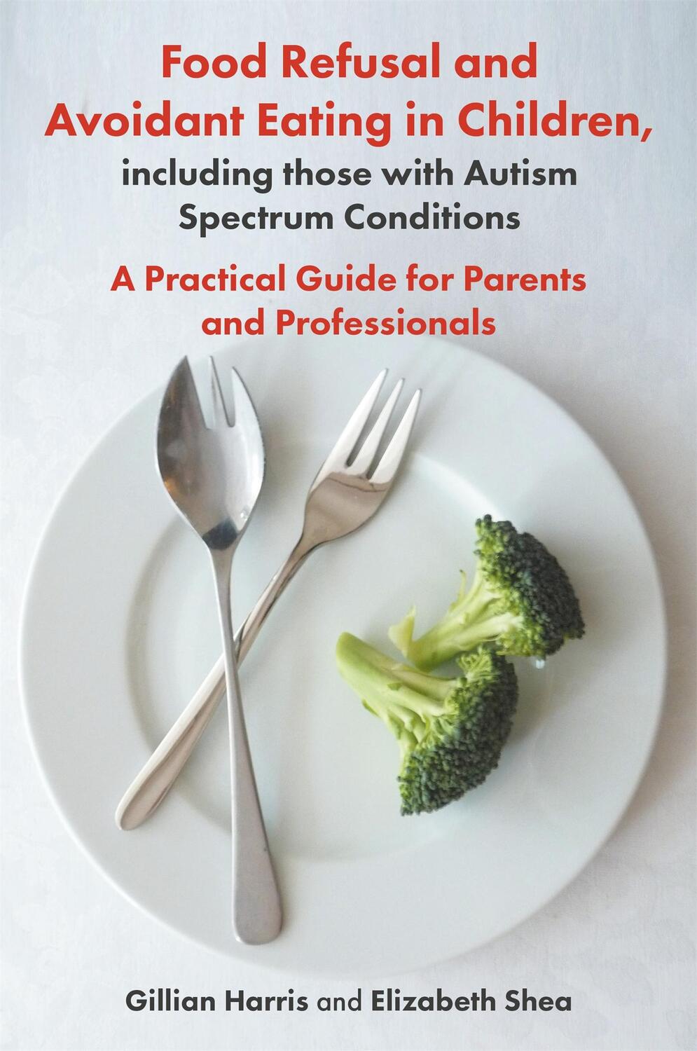 Cover: 9781785923180 | Food Refusal and Avoidant Eating in Children, including those with...