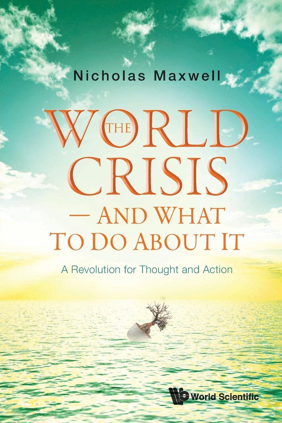 Cover: 9789811235603 | The World Crisis - And What to Do About It | Nicholas Maxwell | Buch