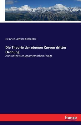Cover: 9783743307506 | Die Theorie der ebenen Kurven dritter Ordnung | Schroeter | Buch