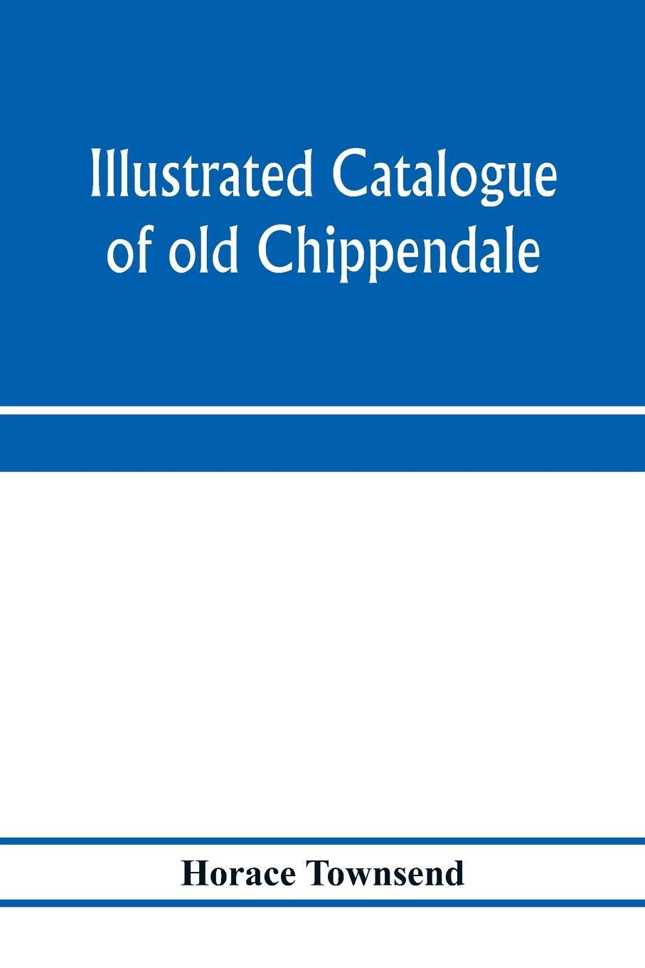 Cover: 9789353975982 | Illustrated catalogue of old Chippendale, Sheraton and Hepplewhite...