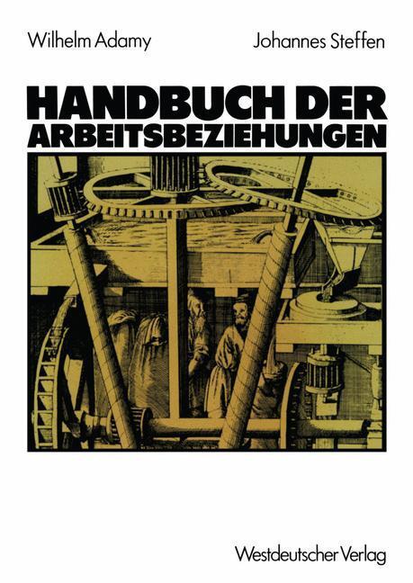 Cover: 9783531117706 | Handbuch der Arbeitsbeziehungen | Johannes Steffen (u. a.) | Buch