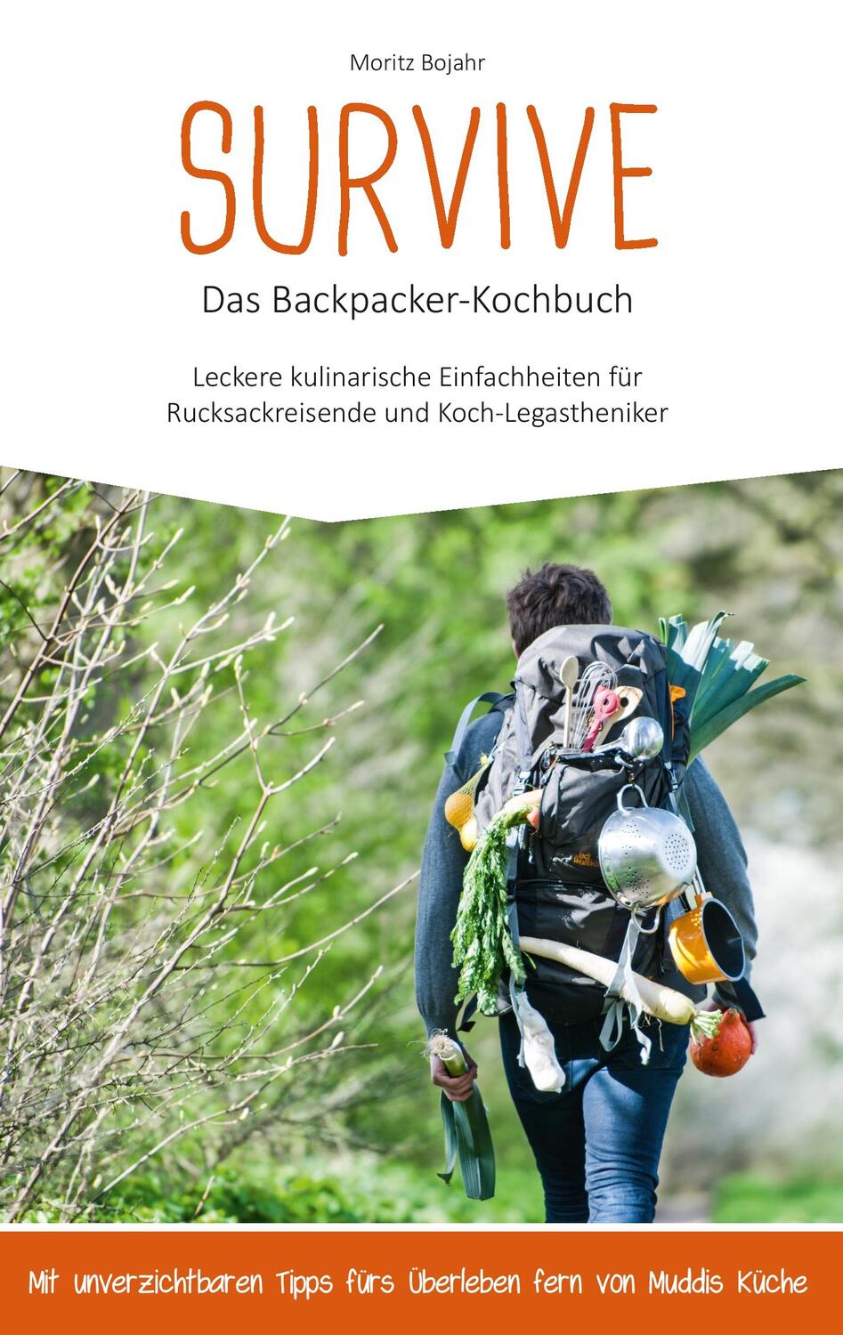 Cover: 9783945845127 | Survive Das Backpacker-Kochbuch | Moritz Bojahr | Taschenbuch | 2015