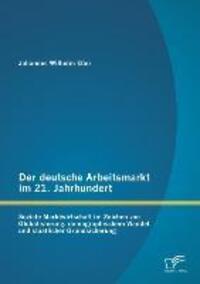 Cover: 9783842885394 | Der deutsche Arbeitsmarkt im 21. Jahrhundert: Soziale...