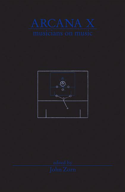 Cover: 9780978833718 | Arcana X | Musicians on Music | John Zorn | Taschenbuch | Englisch