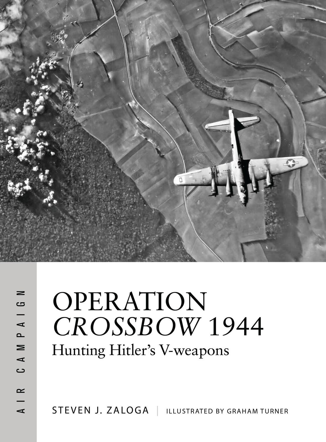 Cover: 9781472826145 | Operation Crossbow 1944 | Hunting Hitler's V-Weapons | Steven J Zaloga