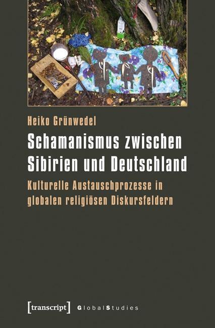 Cover: 9783837620467 | Schamanismus zwischen Sibirien und Deutschland | Heiko Grünwedel