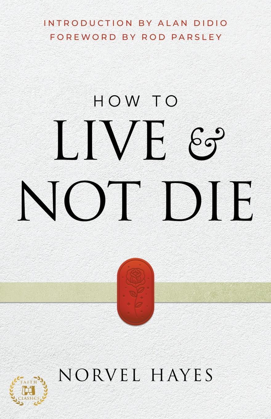Cover: 9781667502045 | How to Live and Not Die | Norvel Hayes | Taschenbuch | Paperback