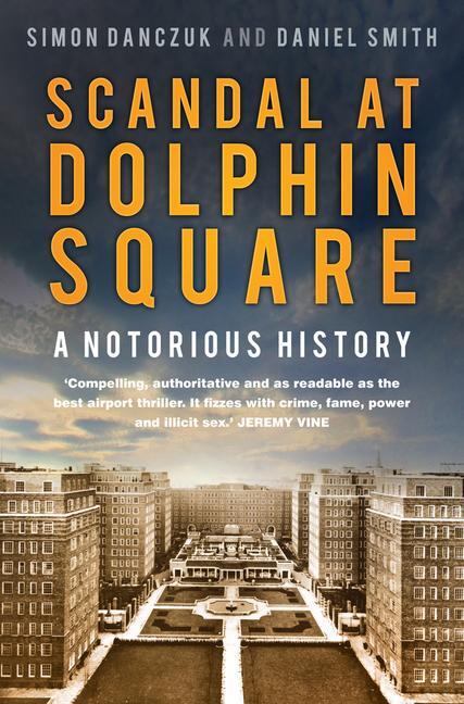 Cover: 9780750997140 | Scandal at Dolphin Square | A Notorious History | Daniel Smith (u. a.)