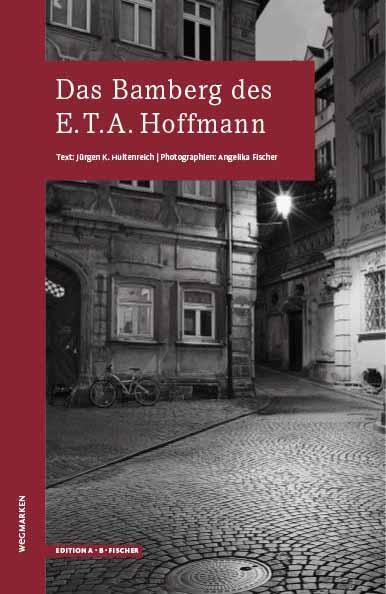 Cover: 9783937434780 | Das Bamberg des E.T.A.Hoffmann | Jürgen K. Hultenreich | Taschenbuch