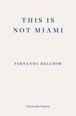 Cover: 9781804270189 | This is Not Miami | Fernanda Melchor | Taschenbuch | Englisch | 2023