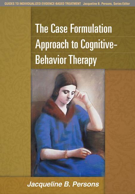 Cover: 9781462509485 | The Case Formulation Approach to Cognitive-Behavior Therapy | Persons