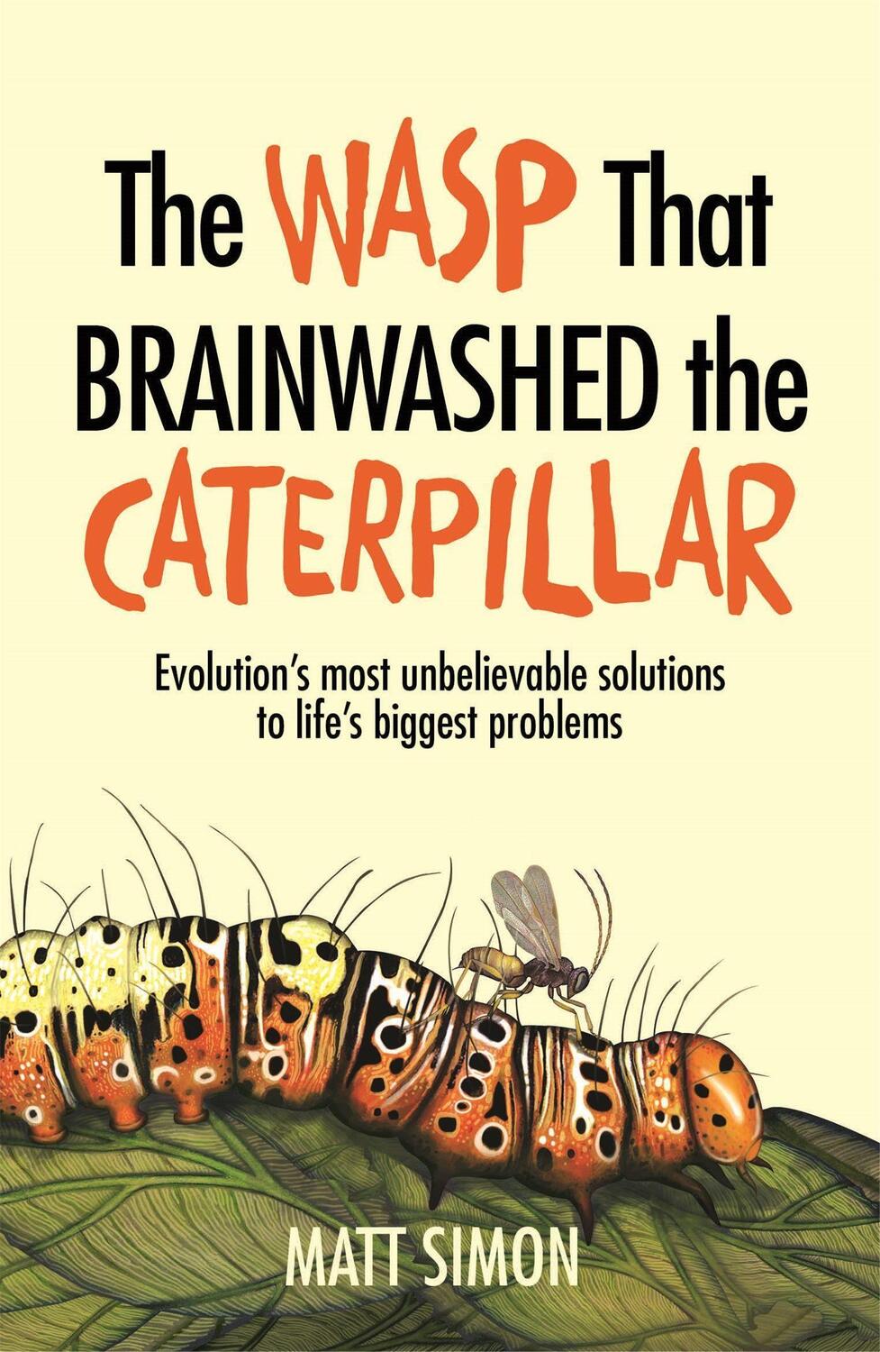 Cover: 9781472242013 | The Wasp That Brainwashed the Caterpillar | Matt Simon | Taschenbuch