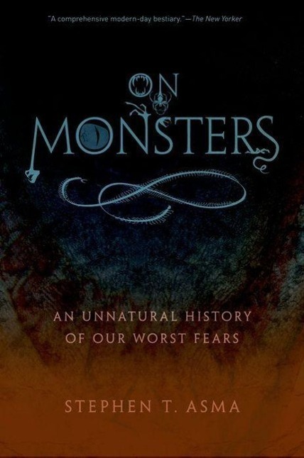 Cover: 9780199798094 | On Monsters: An Unnatural History of Our Worst Fears | Stephen T. Asma
