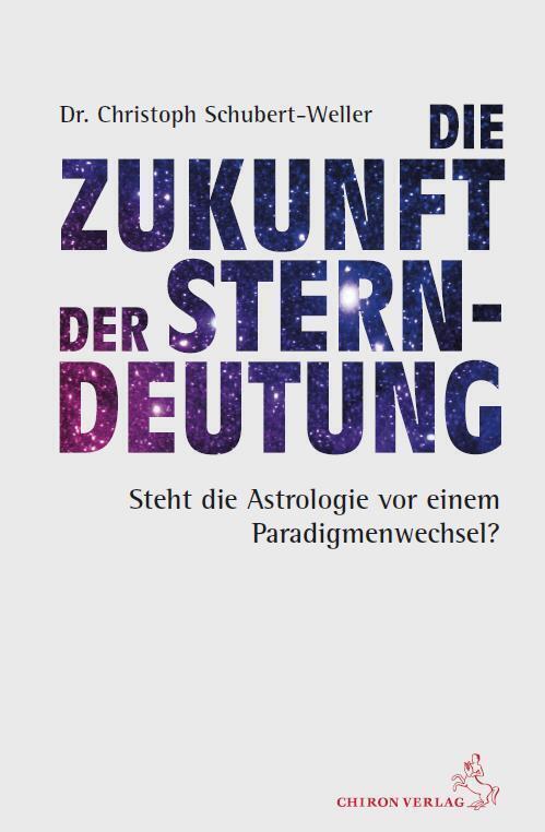 Cover: 9783899972863 | Die Zukunft der Sterndeutung | Christoph Schubert-Weller | Taschenbuch