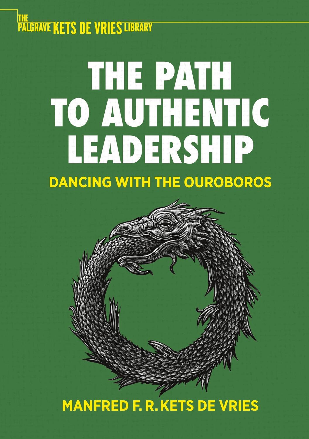 Cover: 9783031047015 | The Path to Authentic Leadership | Dancing with the Ouroboros | Vries