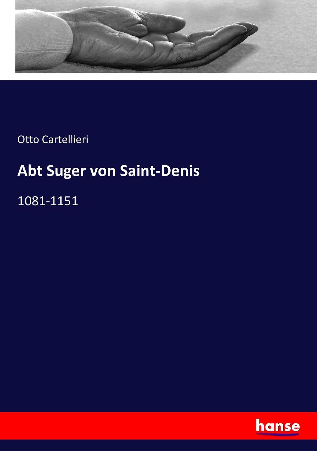 Cover: 9783743381391 | Abt Suger von Saint-Denis | 1081-1151 | Otto Cartellieri | Taschenbuch