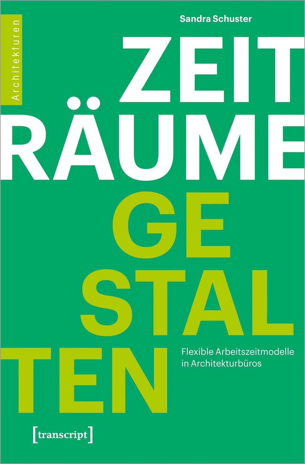 Cover: 9783837673661 | Zeiträume gestalten | Flexible Arbeitszeitmodelle in Architekturbüros