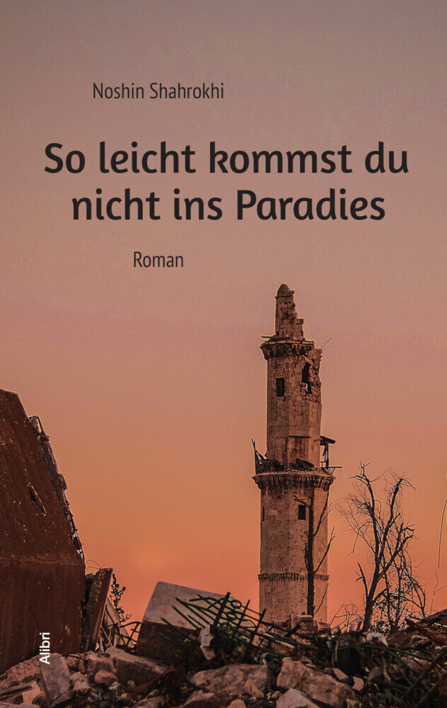 Cover: 9783865693181 | So leicht kommst du nicht ins Paradies | Roman | Noshin Shahrokhi