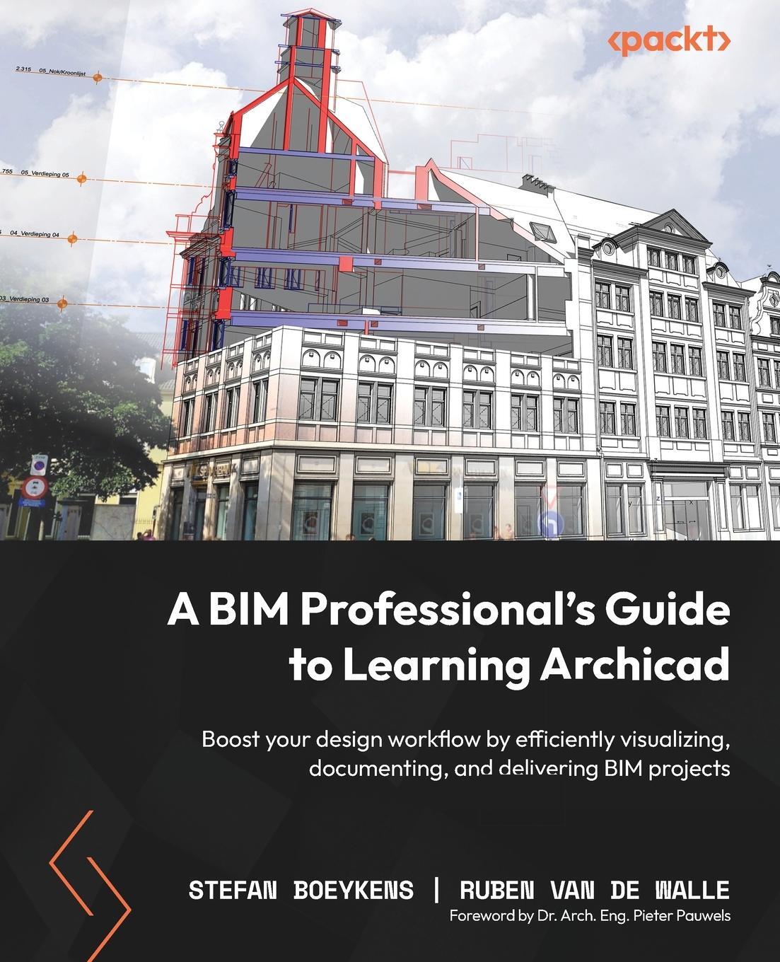 Cover: 9781803246574 | A BIM Professional's Guide to Learning Archicad | Boeykens (u. a.)
