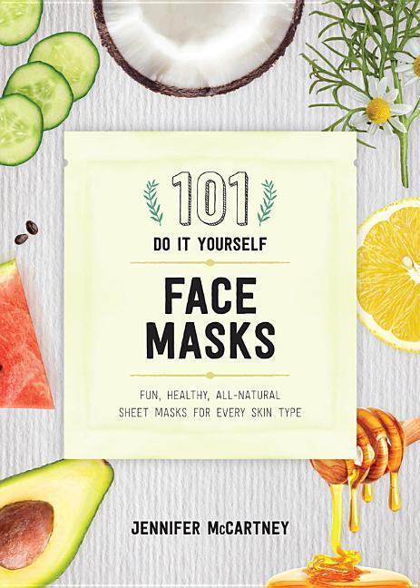 Cover: 9781682683118 | 101 DIY Face Masks | Jennifer Mccartney | Taschenbuch | Englisch