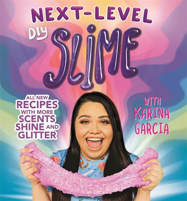 Cover: 9781787413733 | Karina Garcia's Next-Level DIY Slime | Karina Garcia | Taschenbuch