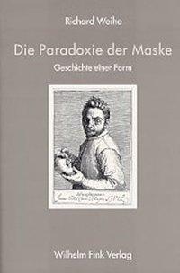 Cover: 9783770539147 | Die Paradoxie der Maske | Geschichte einer Form | Richard Weihe | Buch