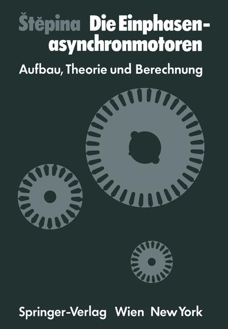 Cover: 9783709186602 | Die Einphasenasynchronmotoren | Aufbau, Theorie und Berechnung | Buch