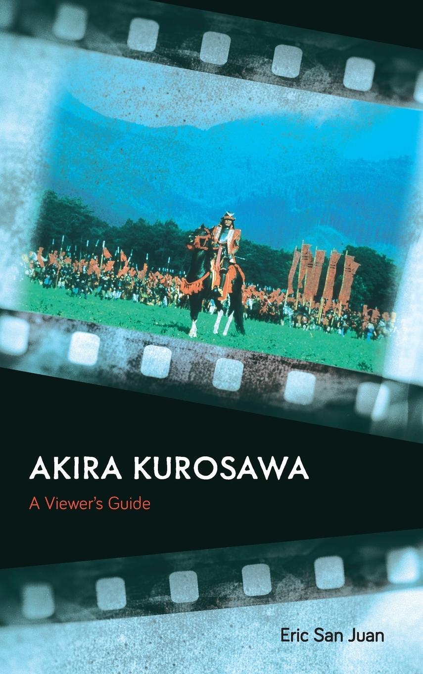 Cover: 9781538110898 | Akira Kurosawa | A Viewer's Guide | Eric San Juan | Buch | Englisch