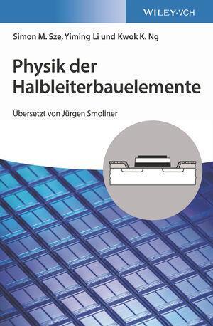 Cover: 9783527413898 | Physik der Halbleiterbauelemente | Simon M. Sze (u. a.) | Buch | 2021