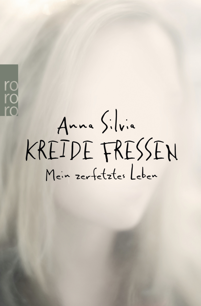 Cover: 9783499631702 | Kreide fressen | Mein zerfetztes Leben. Originalausgabe | Anna Silvia