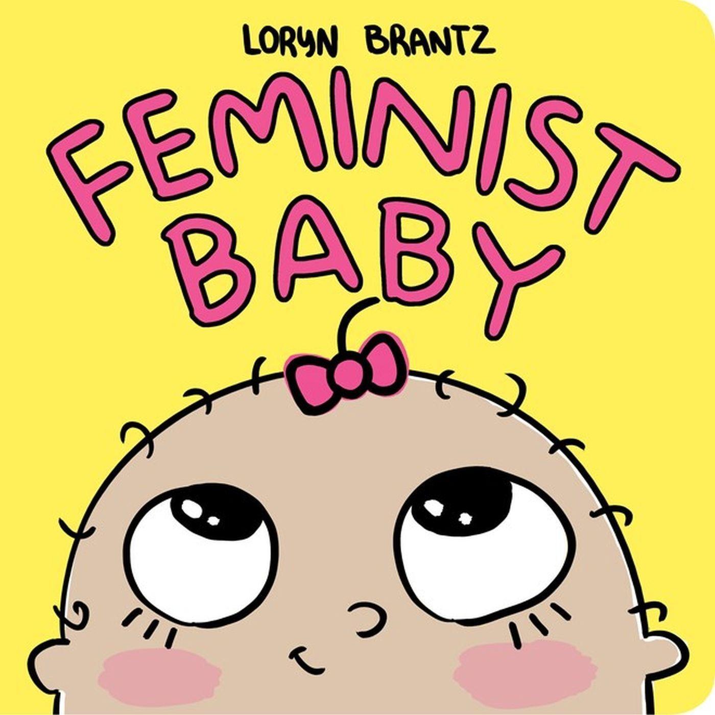 Cover: 9781484778586 | Feminist Baby | Loryn Brantz | Buch | Papp-Bilderbuch | Englisch